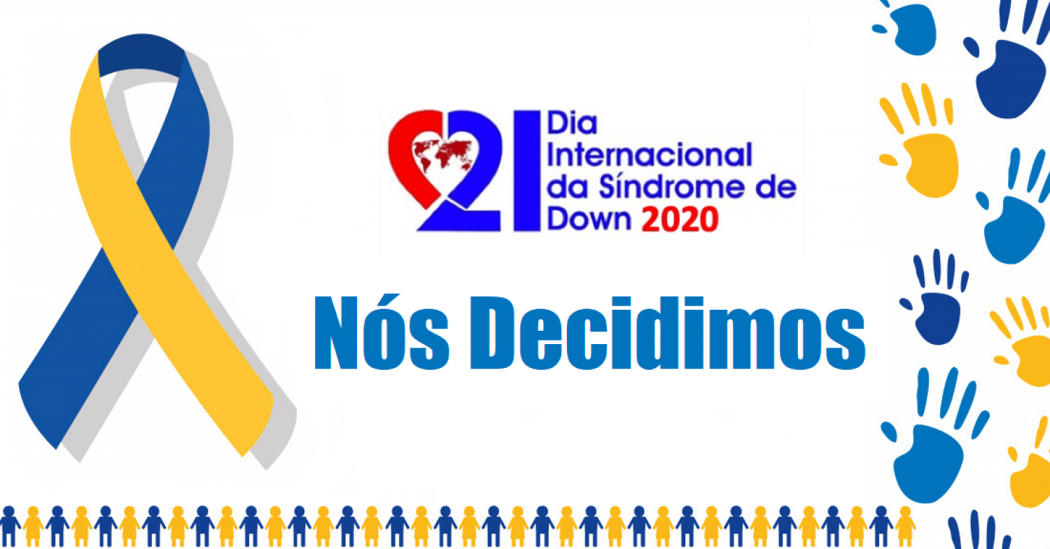 Dia Internacional da Síndrome de Down 2020 - Nós Decidimos